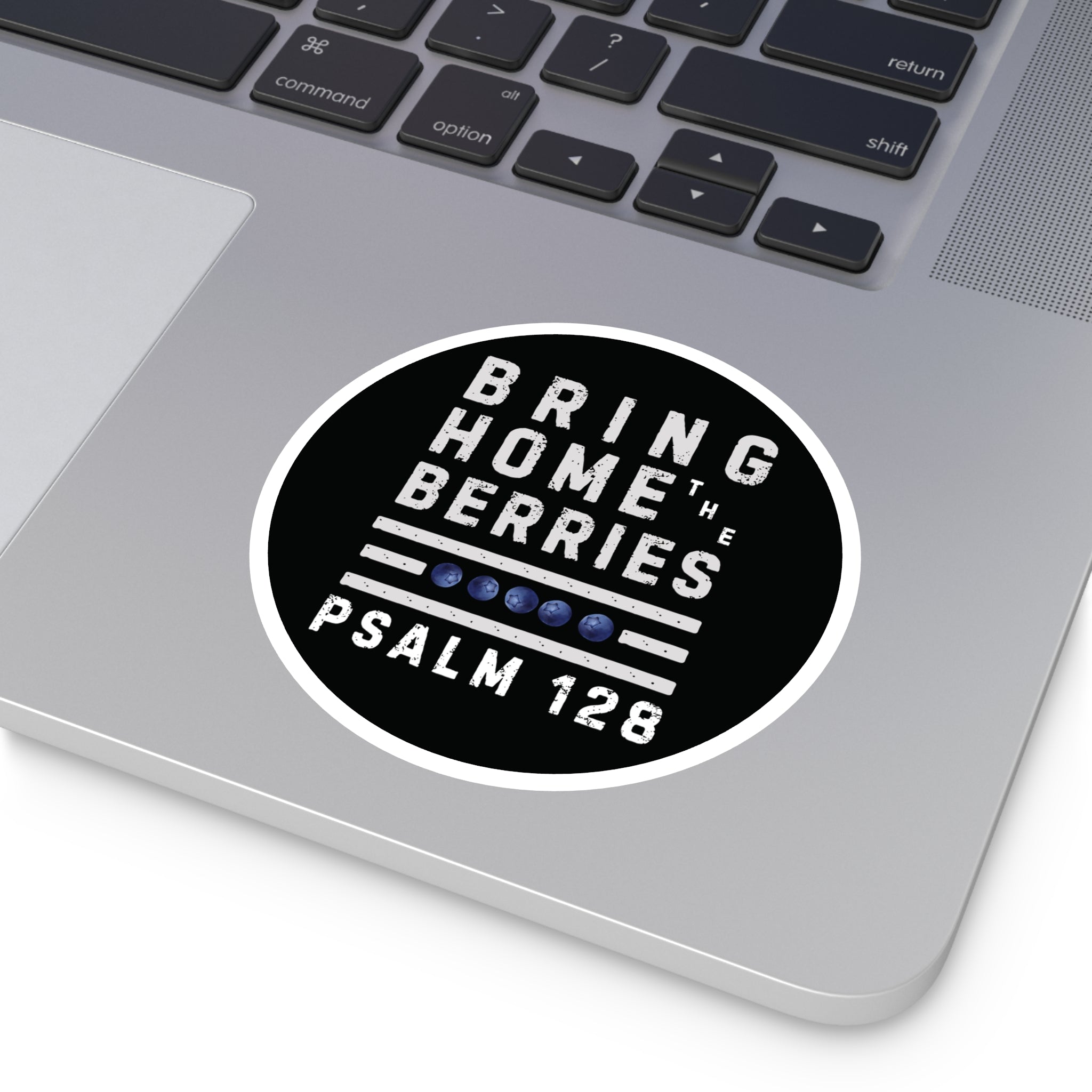 Round Sticker — “Bring Home the Berries” Psalm 128 Christian Vinyl Decal